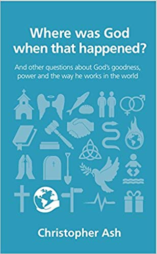 Where was God when that happened? PB - Christopher Ash